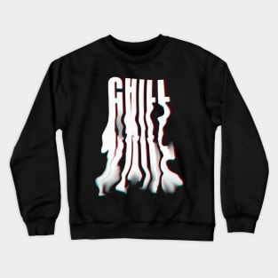 CHILL LIQUID text Crewneck Sweatshirt